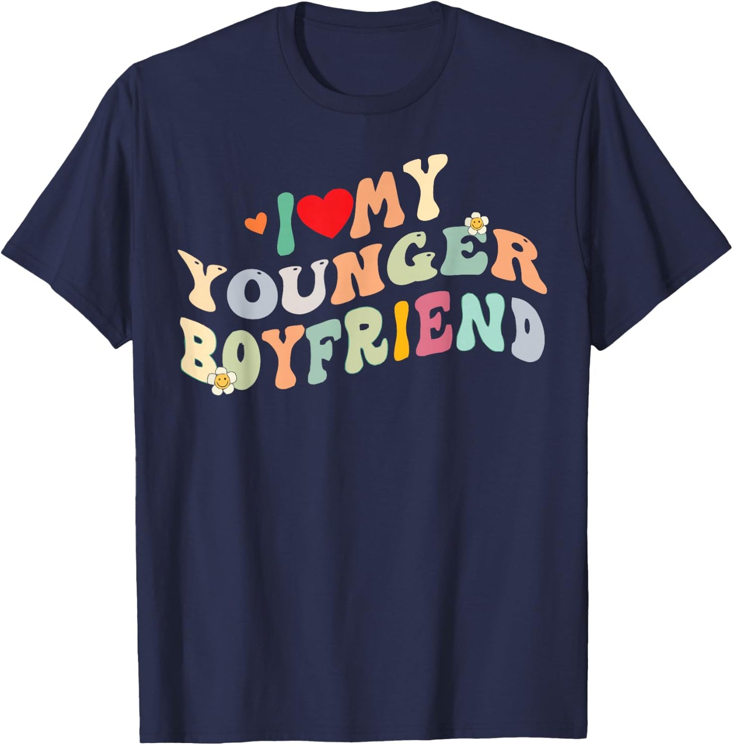 I Love My Younger Boyfriend I Heart My Younger Boyfriend BF T-Shirt - T-Shirt | Navy