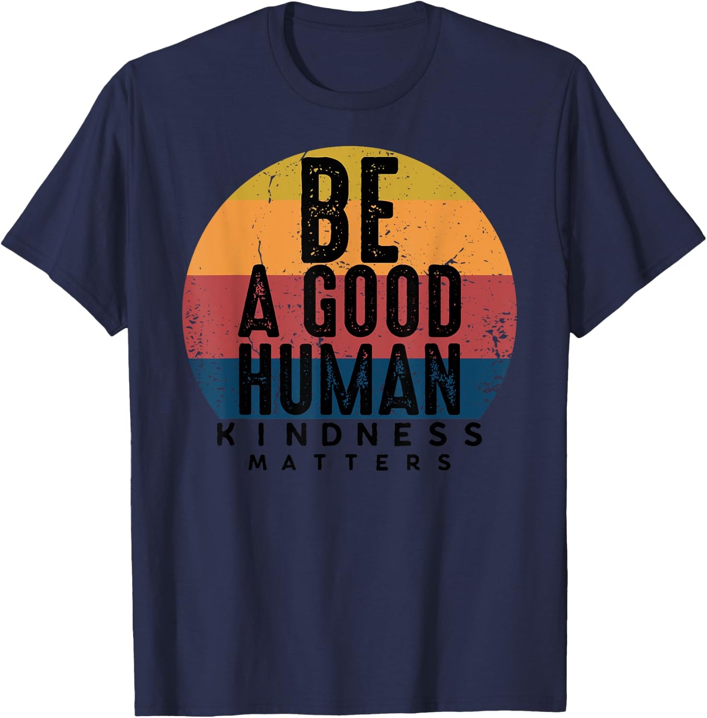 Retro Vintage Be A Good Human Kindness Matters -Be kind Gift T-Shirt - T-Shirt | Navy