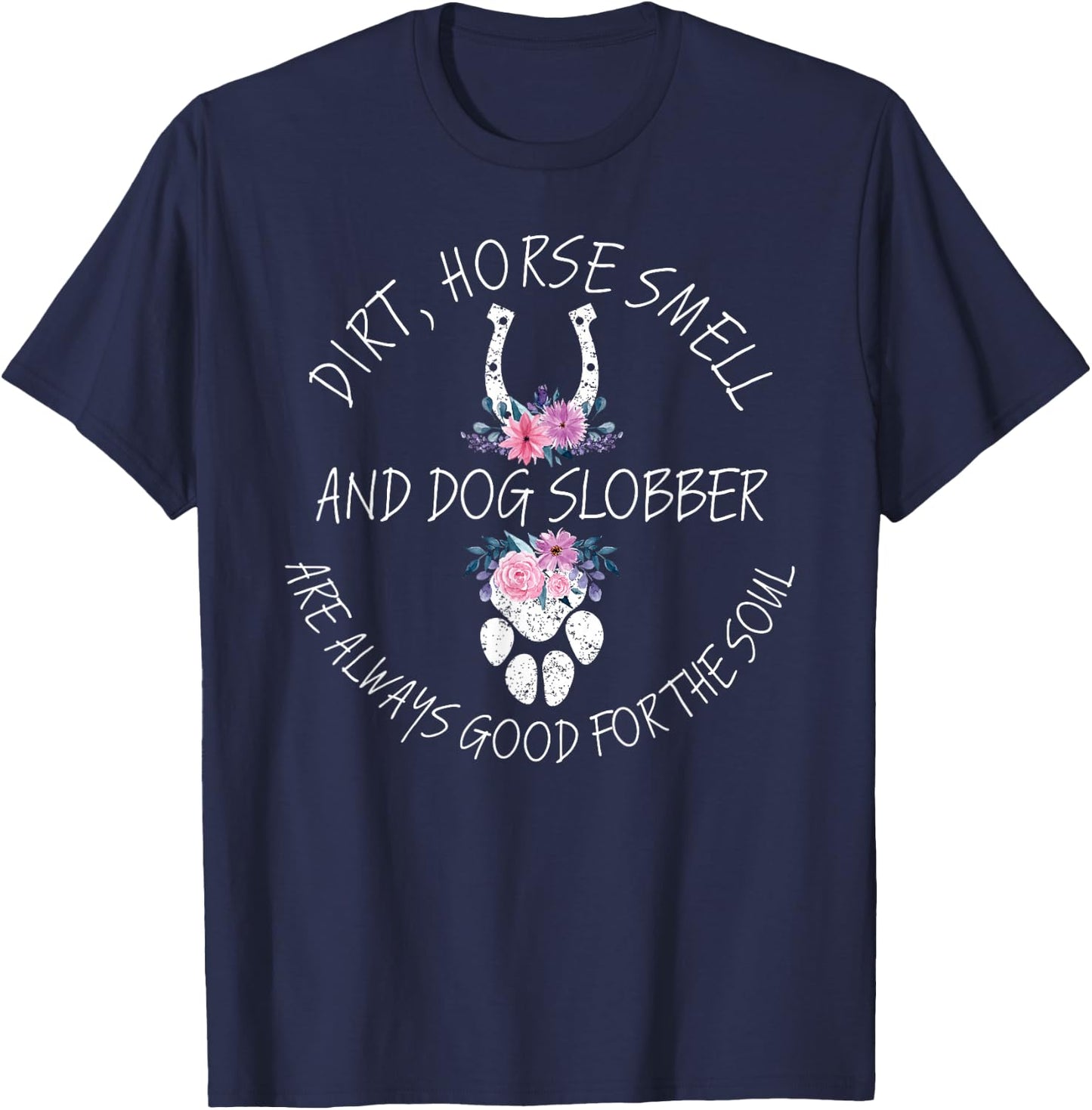 Dirt, Horse Smell & Dog Slobber Equestrian Horse Lover T-Shirt - T-Shirt | Navy