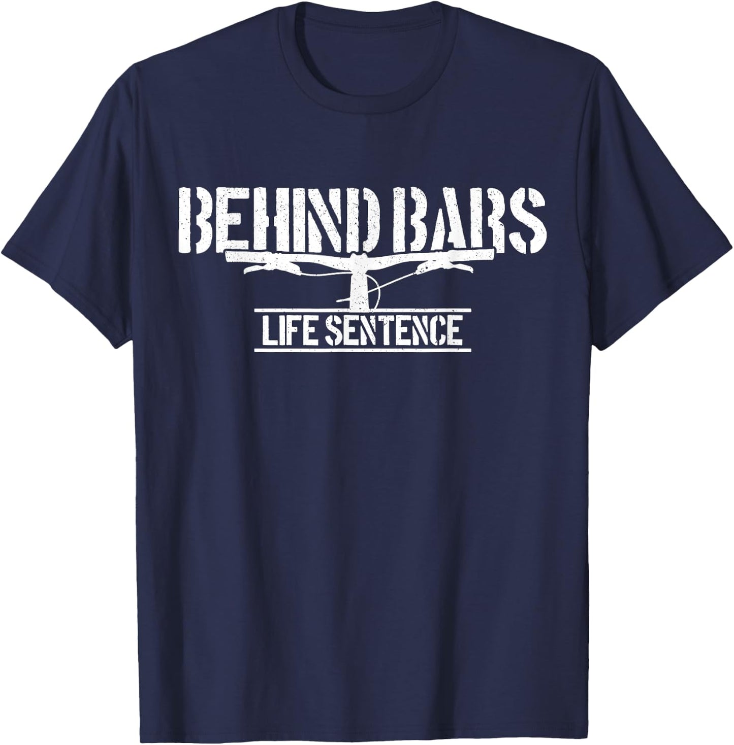 Mountain Bike Behind Bars Life Sentence MTB Funny Biker Gift T-Shirt - T-Shirt | Navy