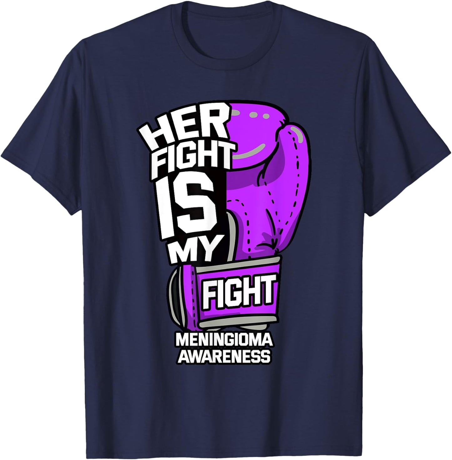 Her Fight Is My Fight Meningioma Brain Tumor Benign Patient T-Shirt - T-Shirt | Navy