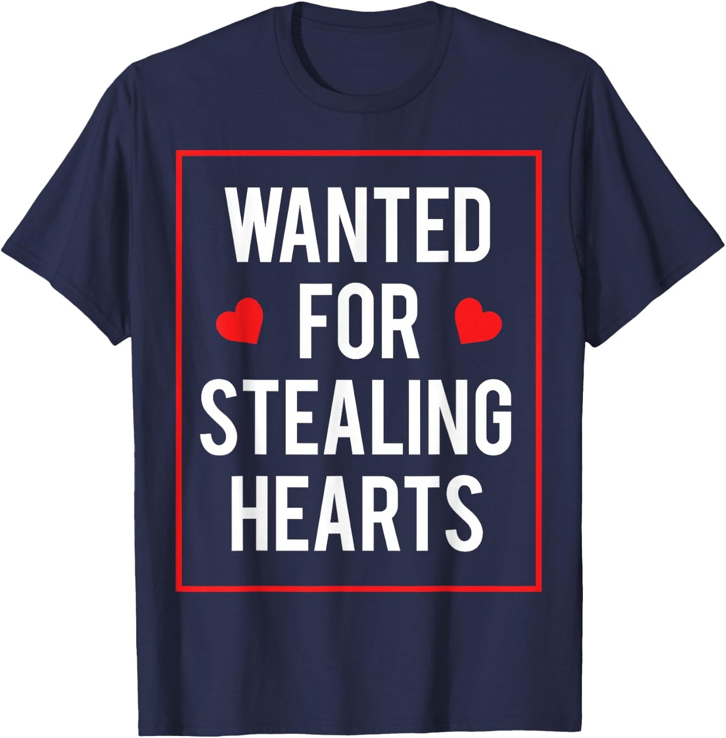 Wanted for stealing hearts Valentines Kids Adults Cute T-Shirt - T-Shirt | Navy