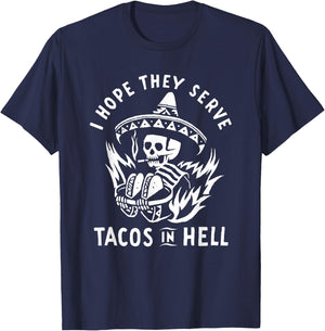 I Hope They Serve Tacos In Hell T-Shirt - T-Shirt | Navy