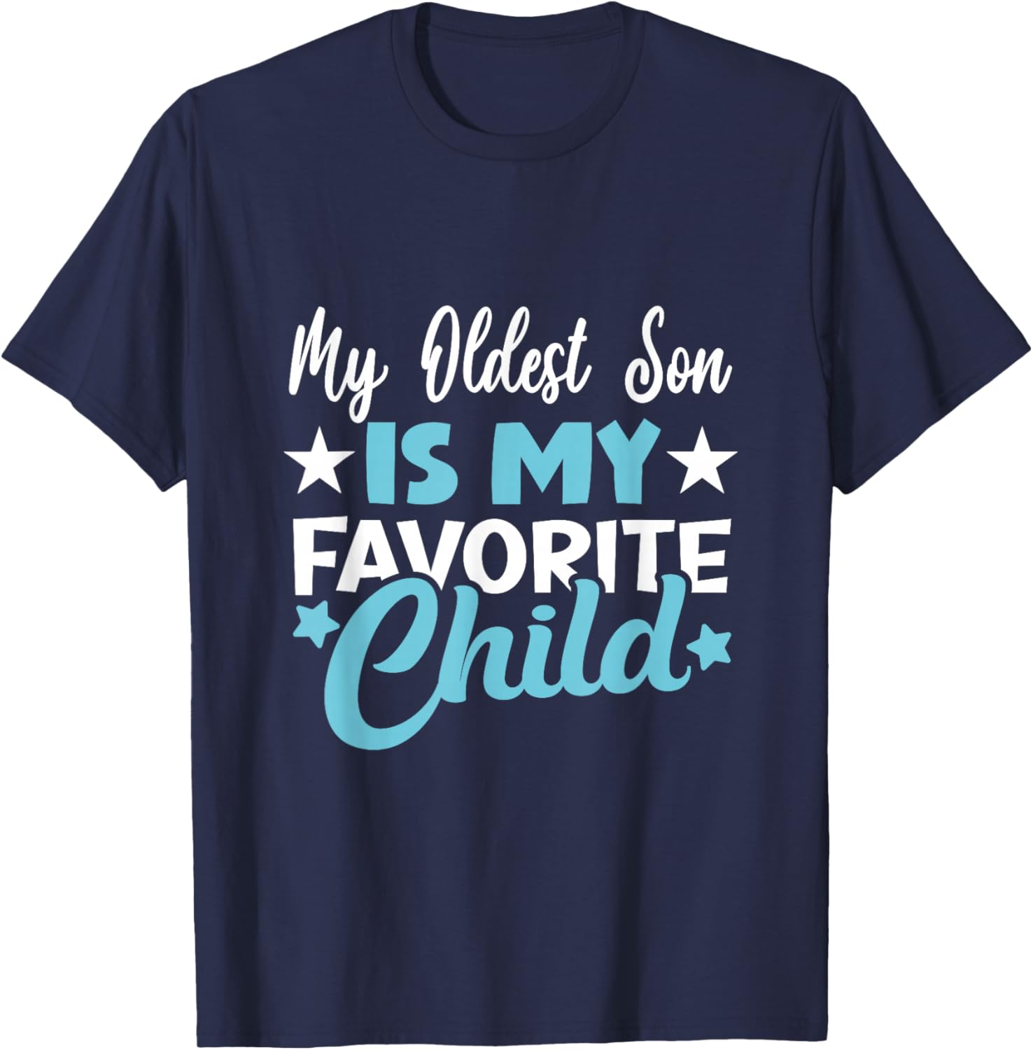 My Oldest Son Is My Favorite Child T-Shirt - T-Shirt | Navy