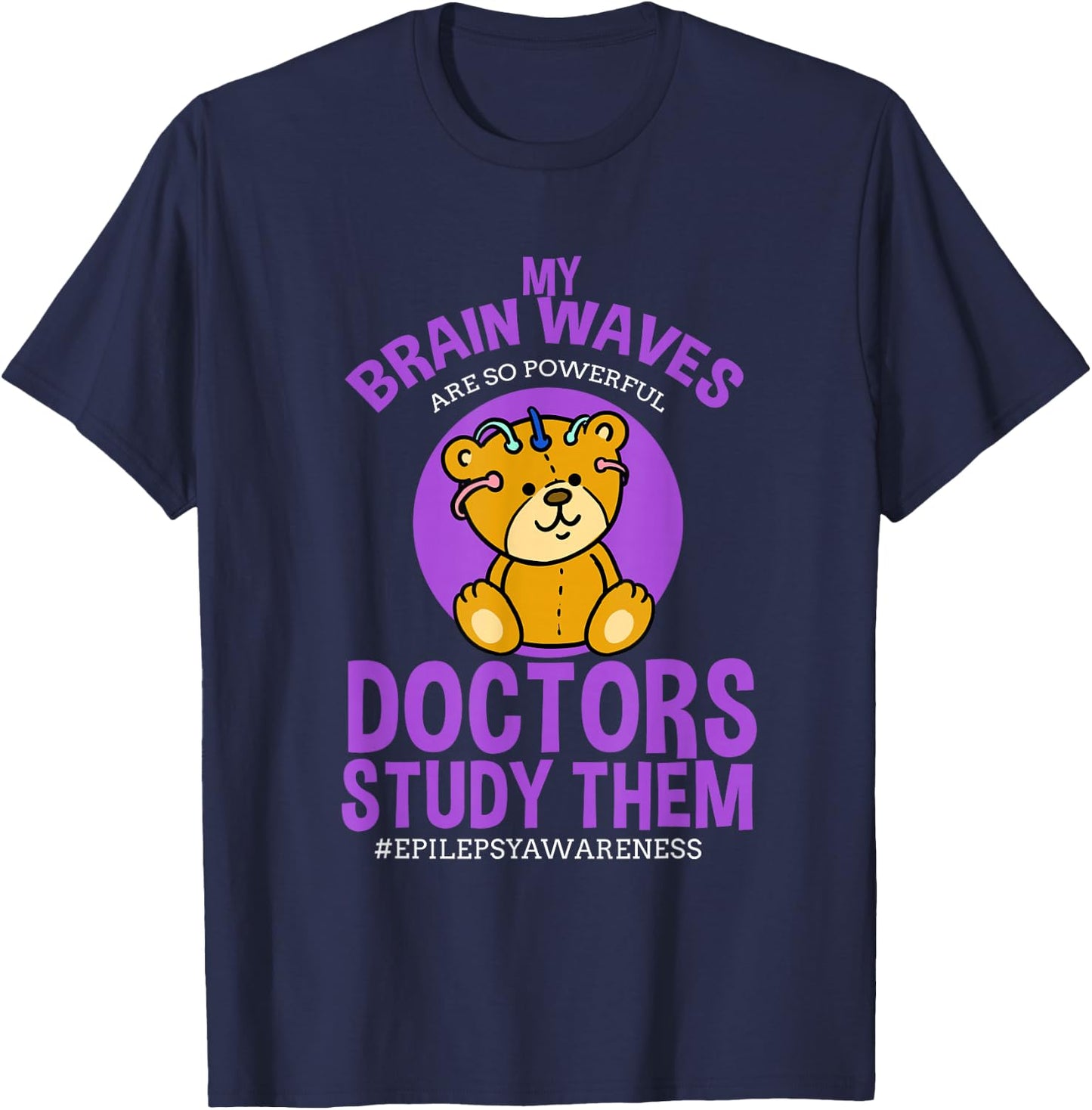 My Brainwaves Are So Powerful Doctors Study Them Epilepsy T-Shirt - T-Shirt | Navy