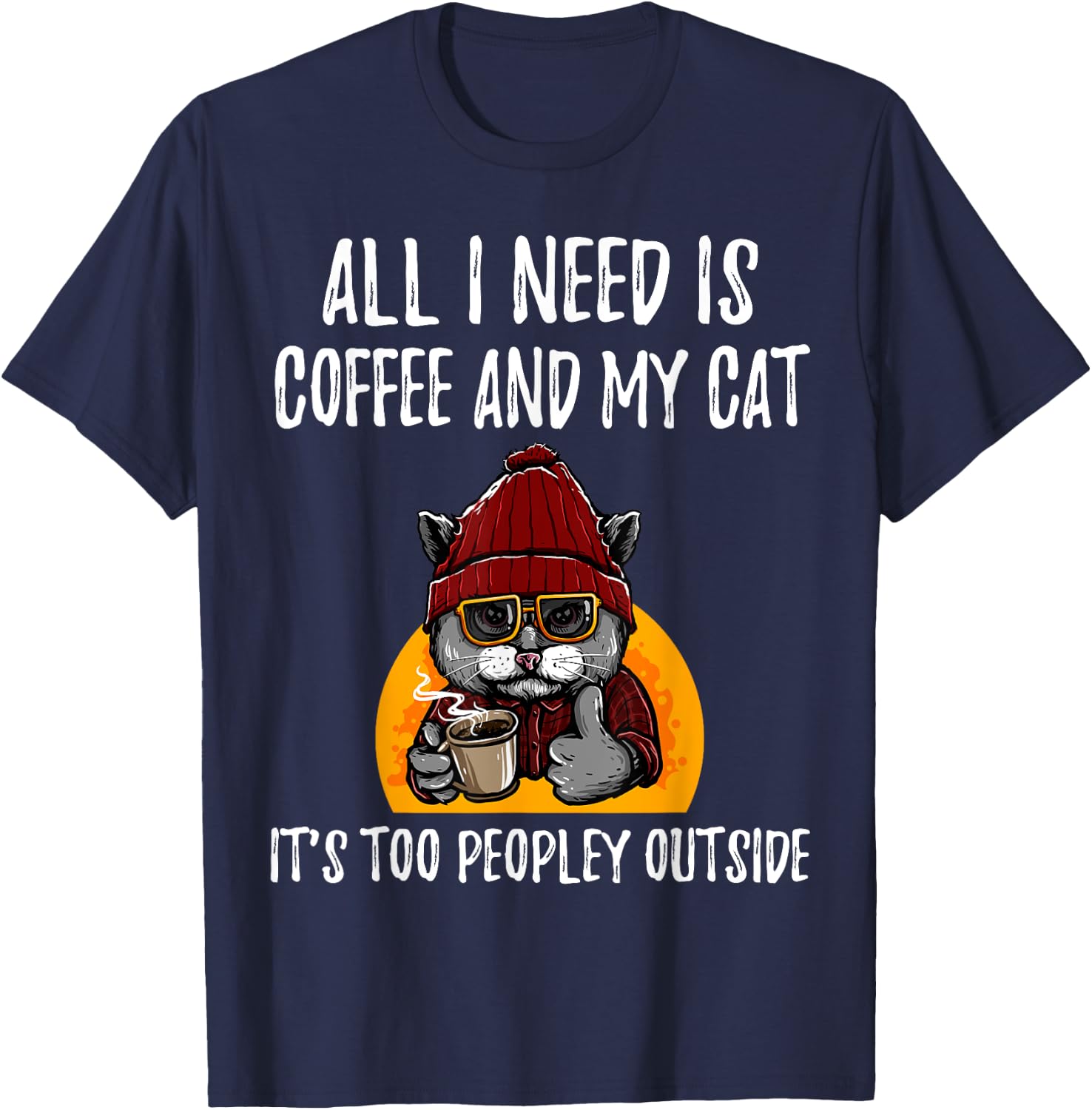 All I Need is Coffee and Cat it's too peopley outside Men Women Girls Kids T-Shirt - T-Shirt | Navy