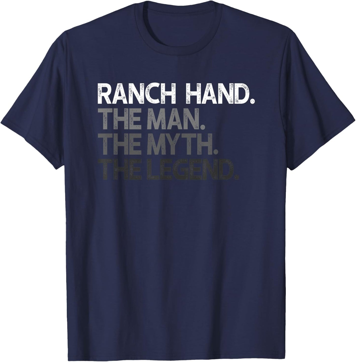 Ranch Hand The Man Myth Legend Gift T-Shirt - T-Shirt | Navy