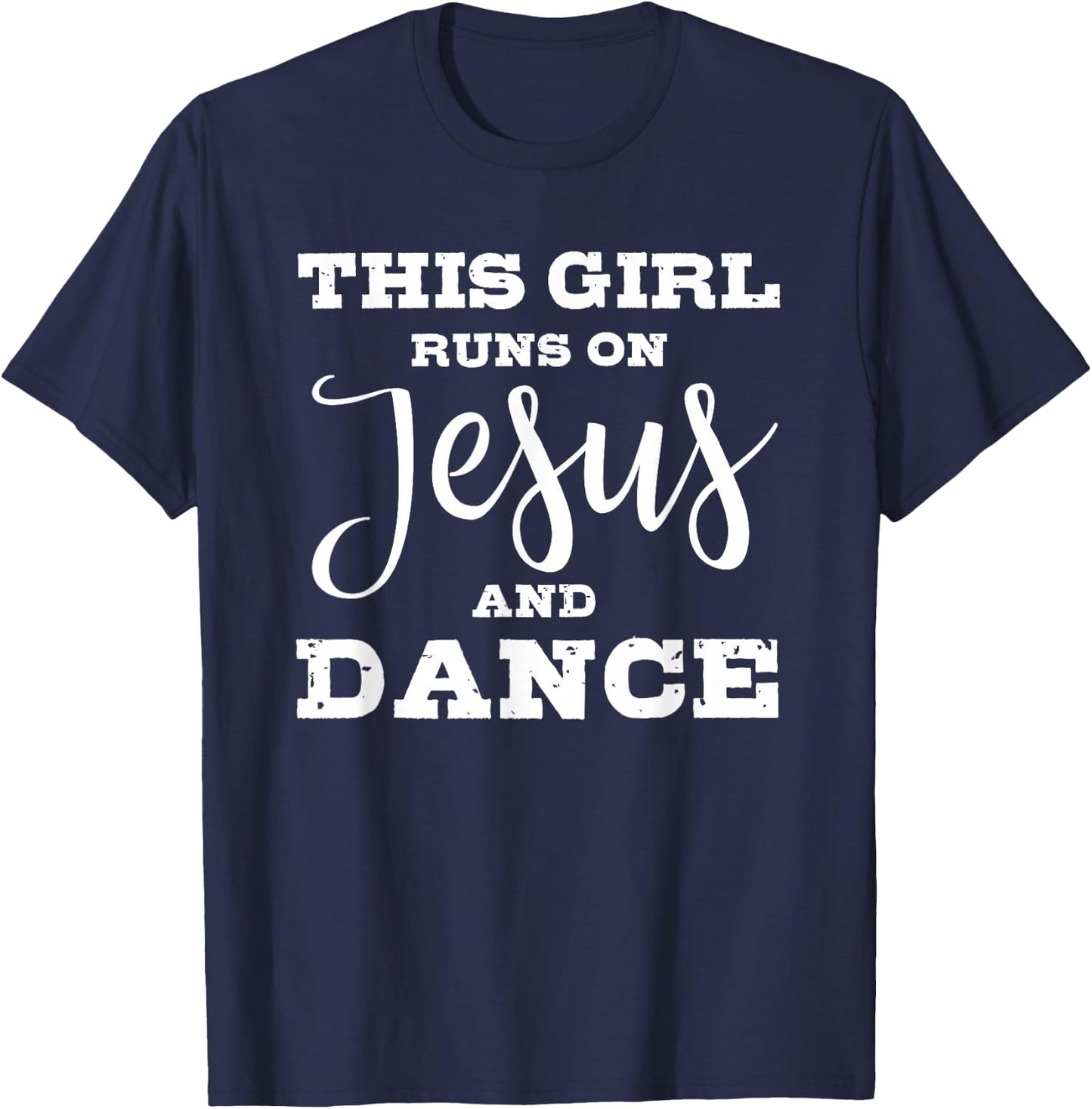 This girl runs on jesus and dance T-Shirt - T-Shirt | Navy