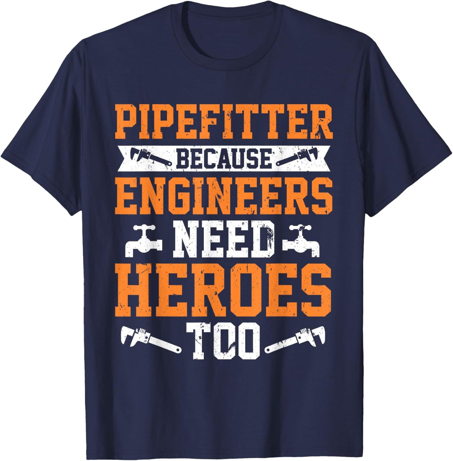 Pipefitter Because Engineers Need Heroes Too Plumber T-Shirt - T-Shirt | Navy