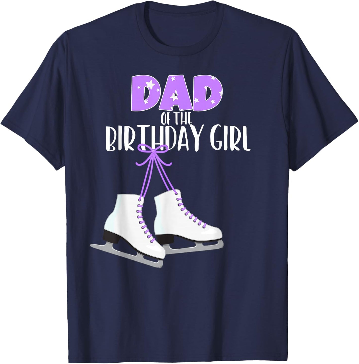 Ice Skating Dad of the Birthday Girl Ice Skate Party T-Shirt - T-Shirt | Navy