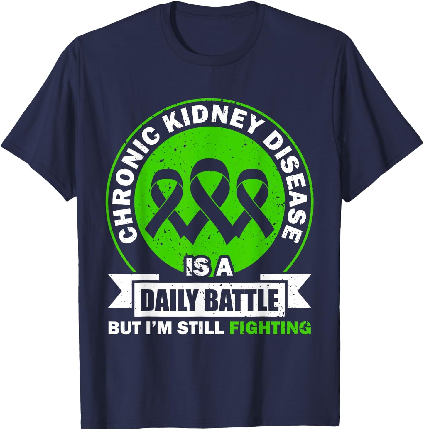 Chronic Kidney Disease Is A Daily Battle CKD Awareness T-Shirt - T-Shirt | Navy