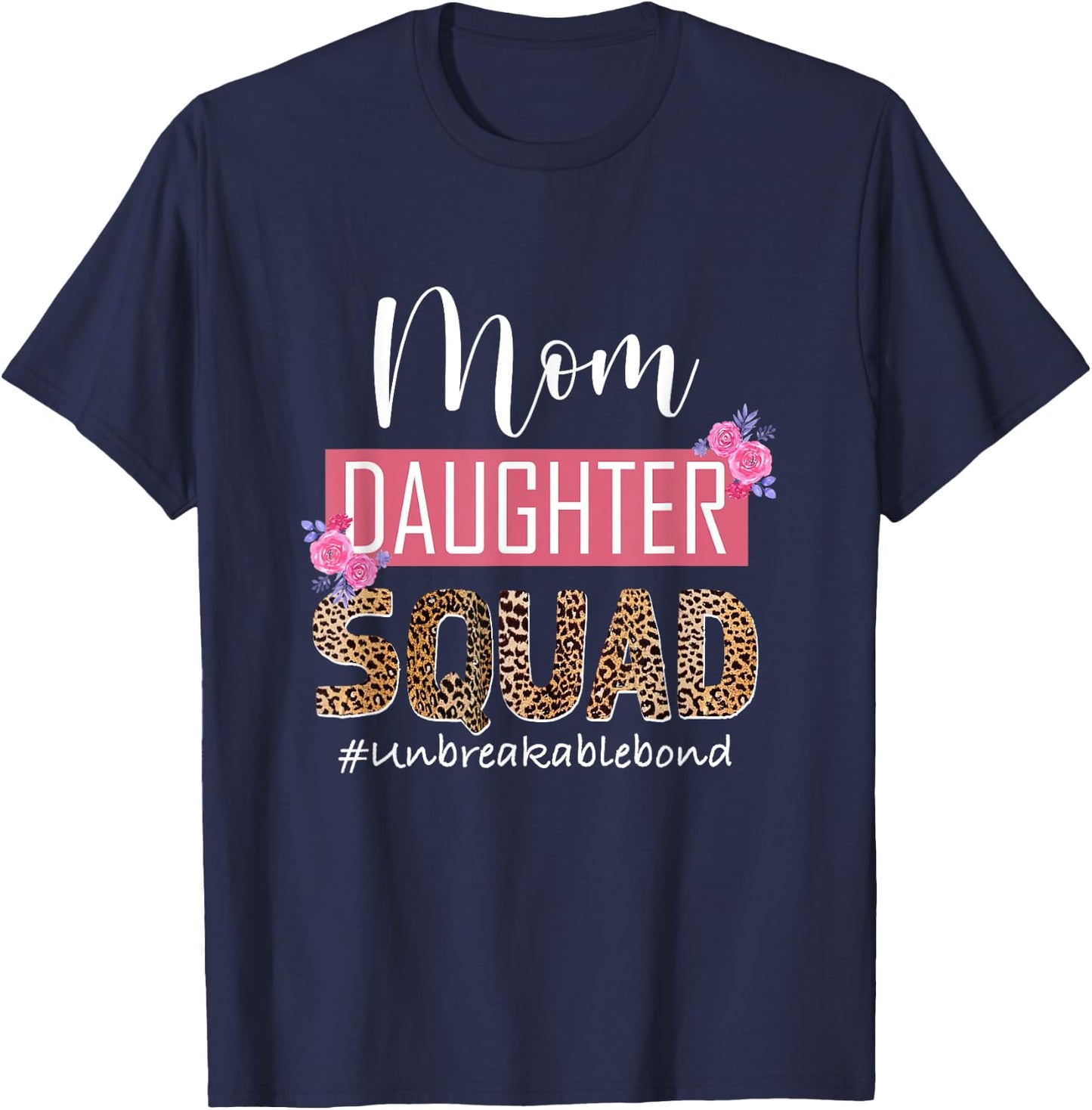 Mom Daughter Squad Unbreakable Bond Mommy And Me Mothers Day T-Shirt - T-Shirt | Navy