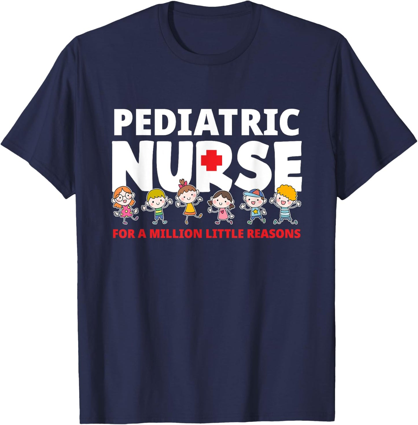 Pediatric Nurse For A Million Little Reasons Funny Ped Nurse T-Shirt - T-Shirt | Navy