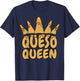 Funny Queso Queen Gift Cheese Lovers Women Mother's Day T-Shirt - T-Shirt | Navy