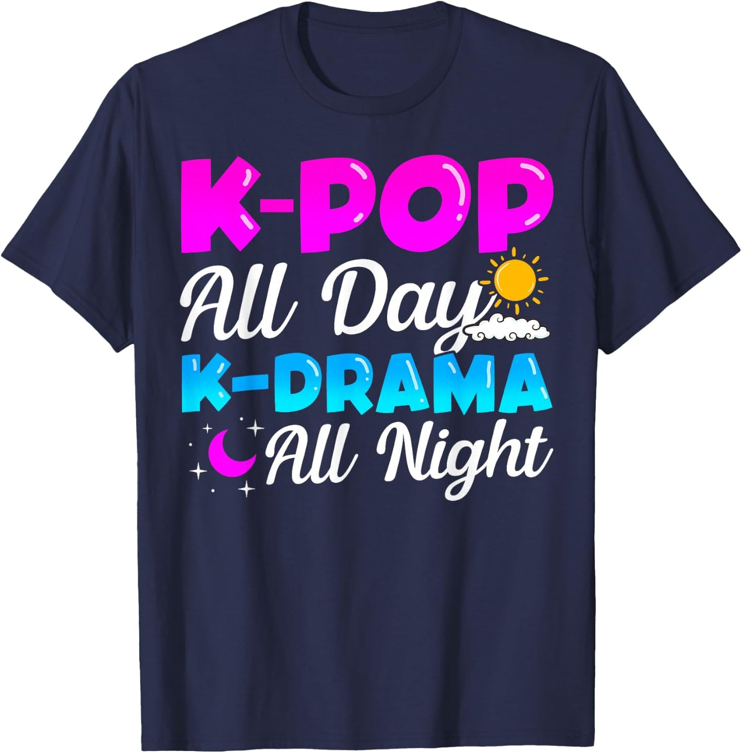 K-Pop All Day K-Drama All Night Music Lover Merchandise Gift T-Shirt - T-Shirt | Navy