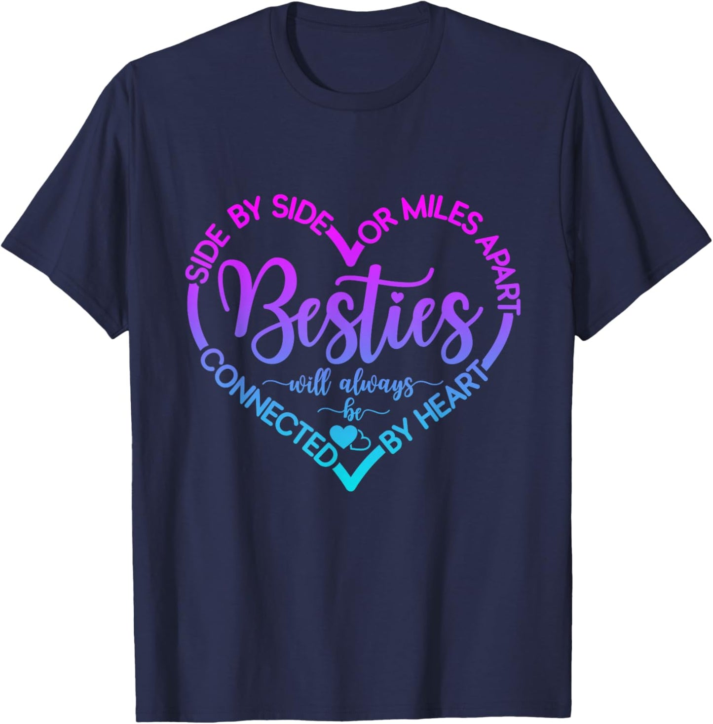 Side By Side Or Miles Apart Besties Will Always Be By Heart T-Shirt - T-Shirt | Navy