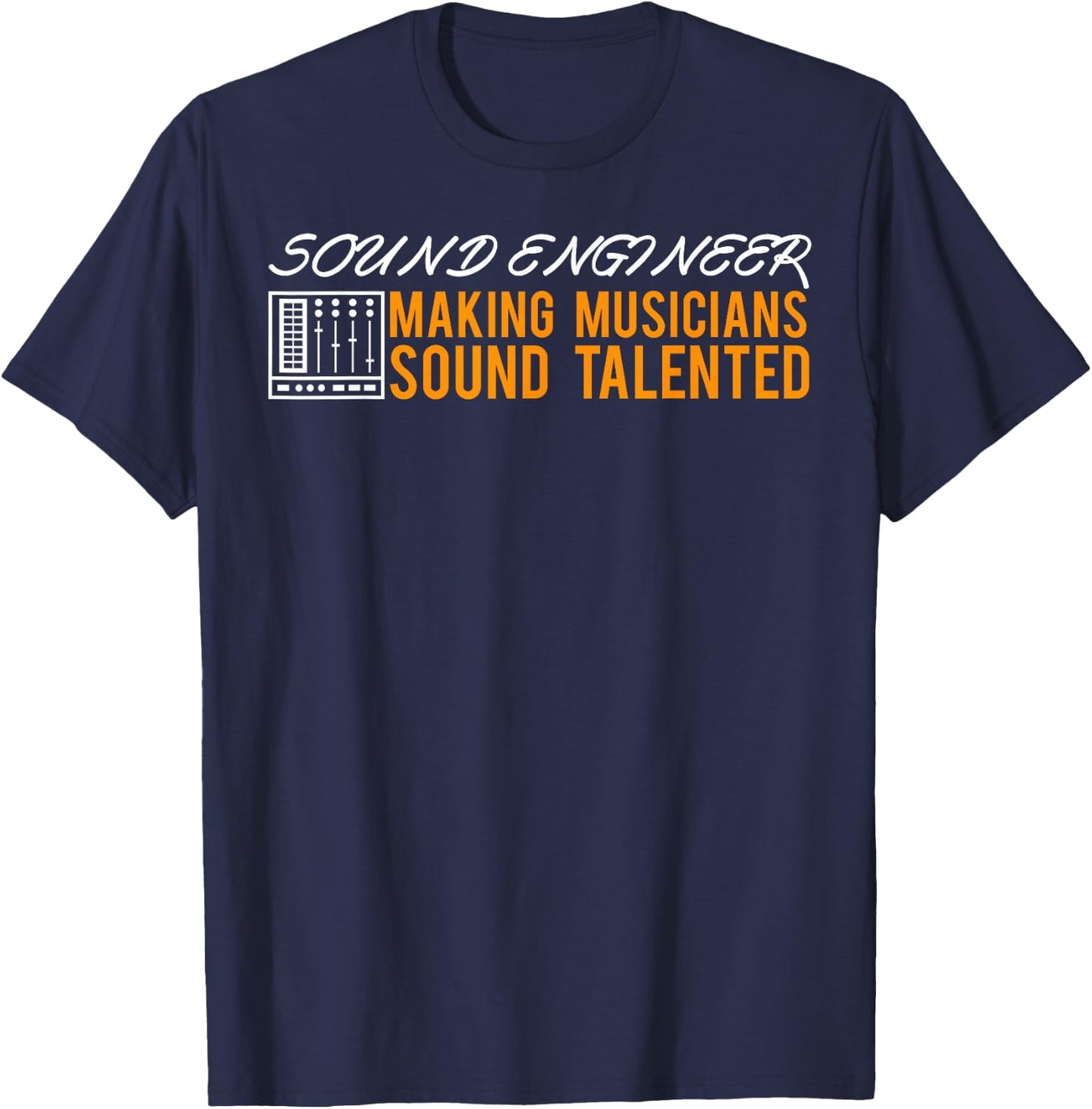 Sound Engineer Talent Sound Engineer Tonmeister Tone Engineer T-Shirt - T-Shirt | Navy