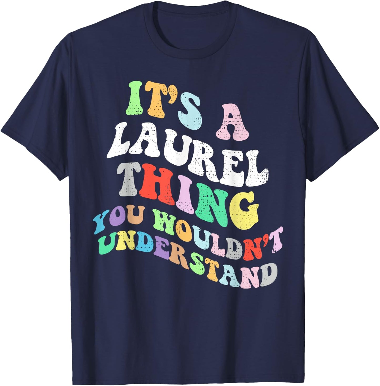 Retro Groovy Its a Laurel Thing You Wouldnt Understand T-Shirt - T-Shirt | Navy