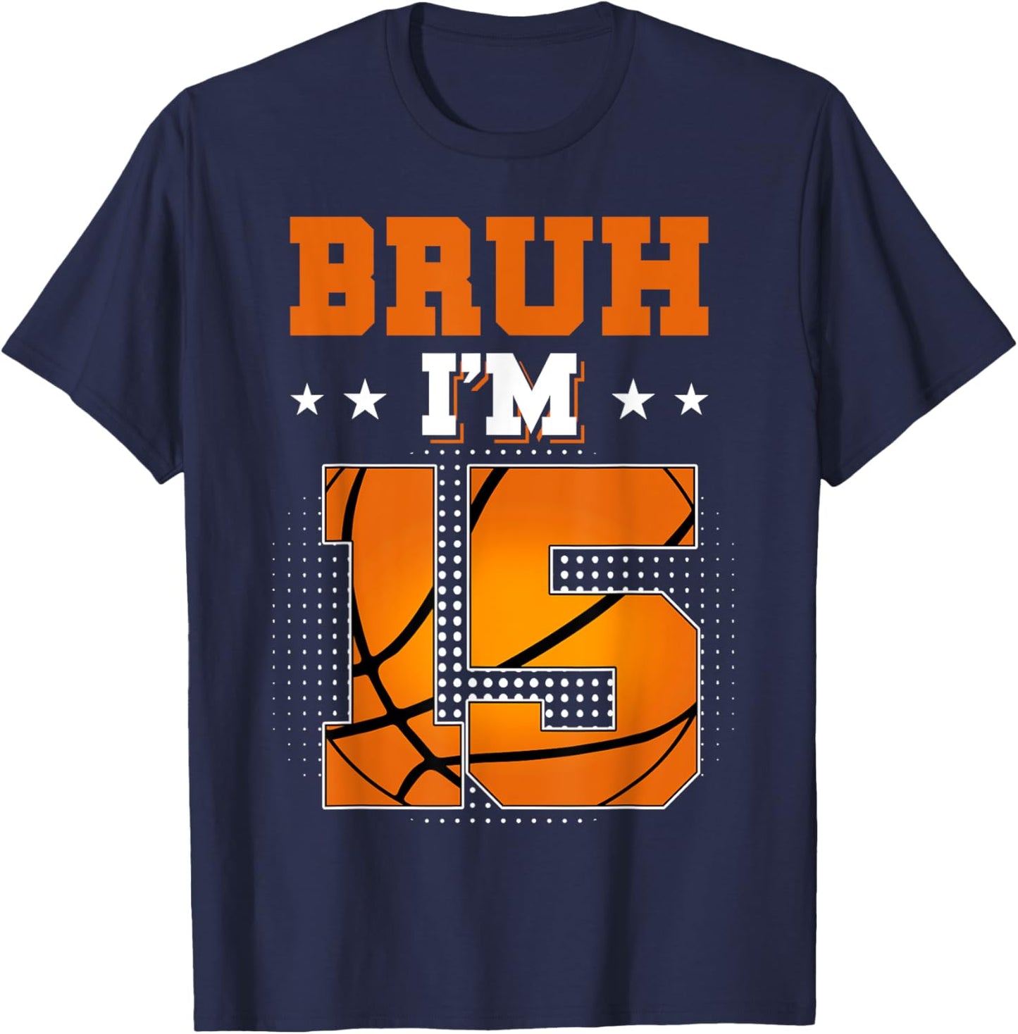 Retro Bruh I'm 15 Basketball 15th Bday Party 15 Years Old T-Shirt - T-Shirt | Navy