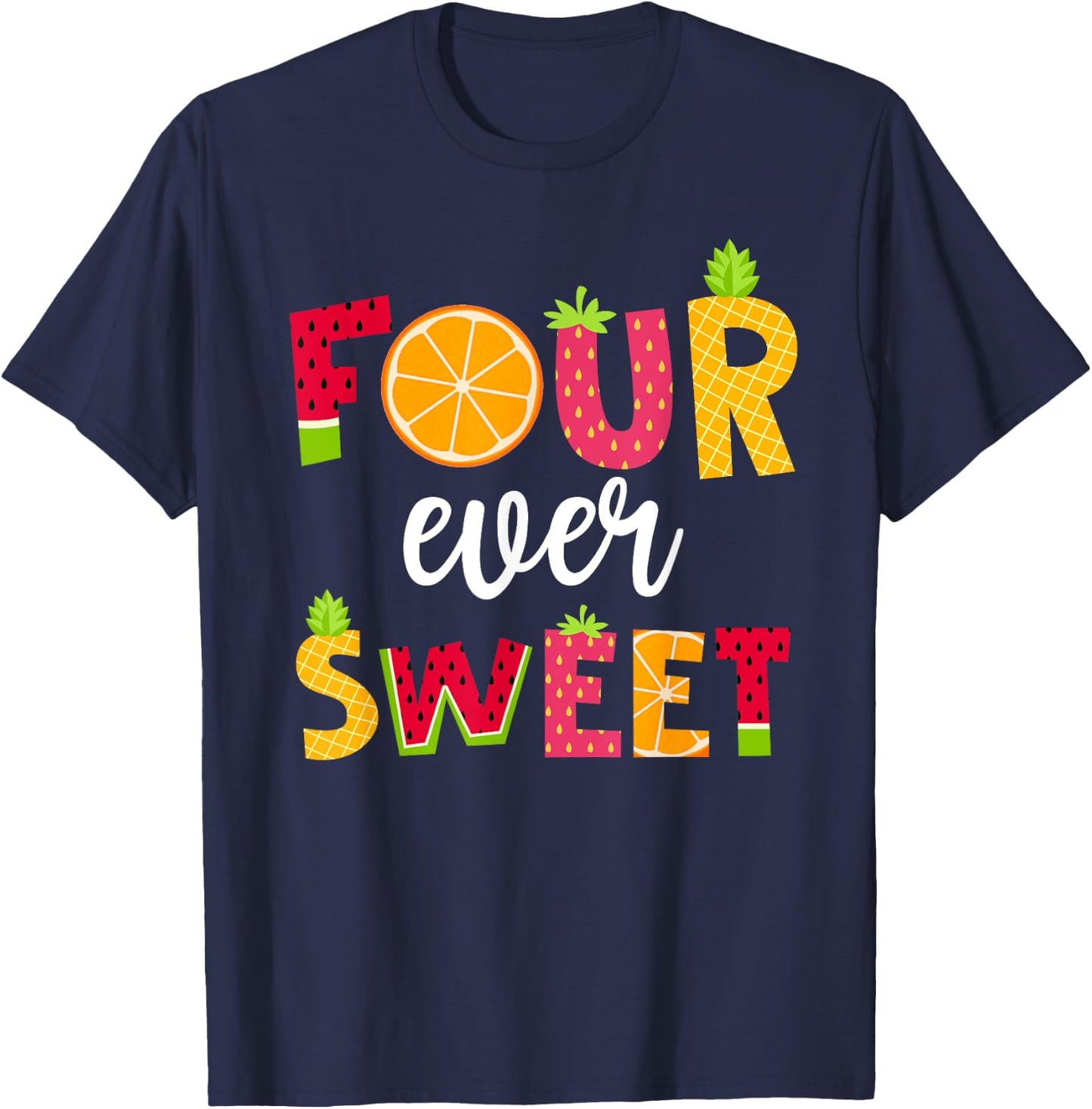 Four Ever Sweet Birthday Summer Fruit Theme 4 Year Old Girl T-Shirt - T-Shirt | Navy