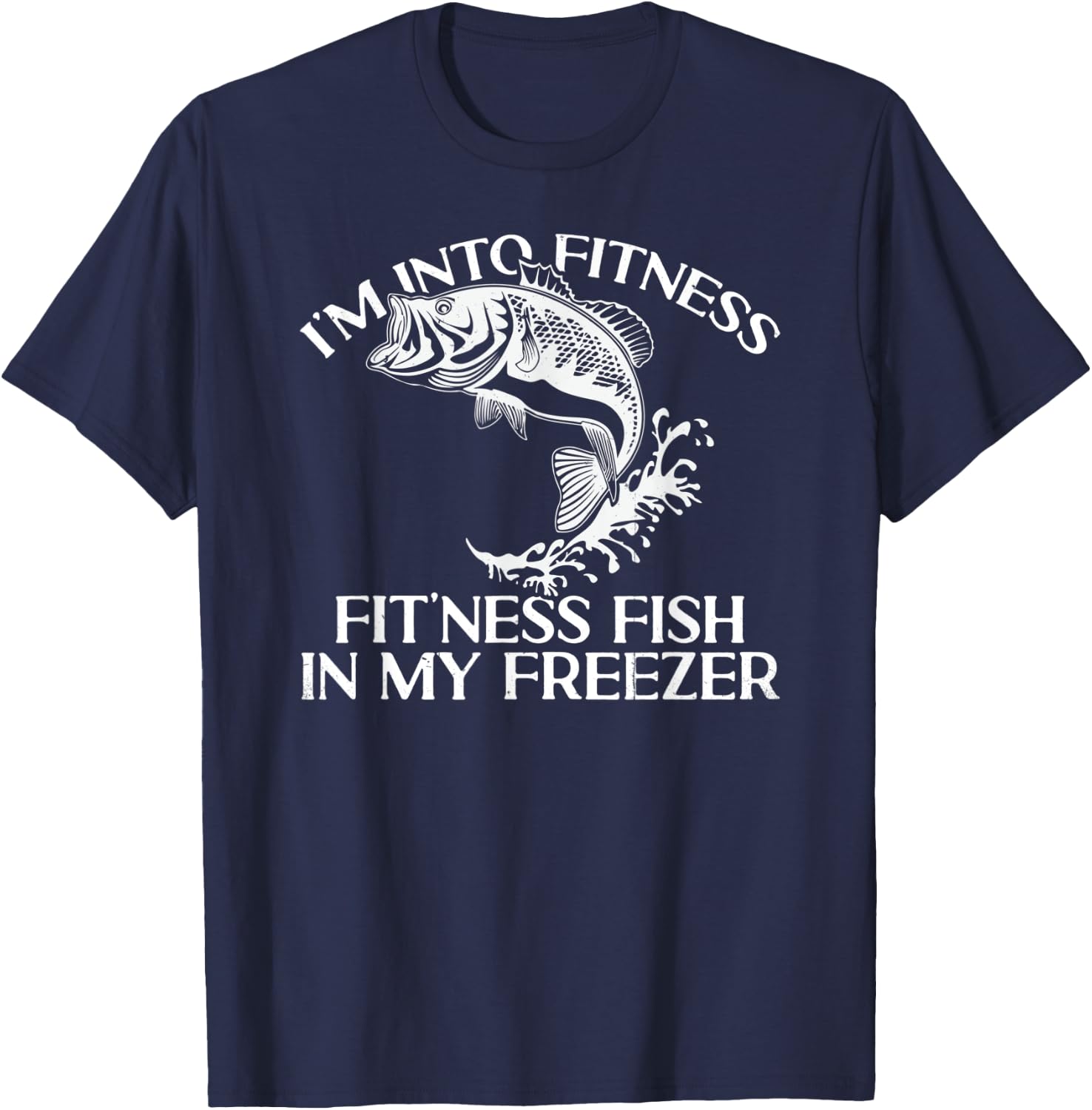 I'm Into Fitness Fit'ness Fish In My Freezer Funny Fishing T-Shirt - T-Shirt | Navy