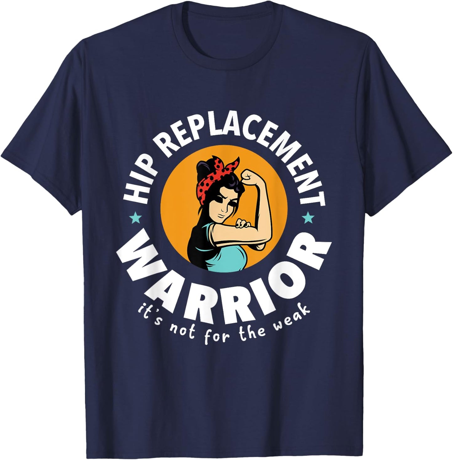 Hip Replacement Warrior Funny Get Well Soon Gift Men Women T-Shirt - T-Shirt | Navy