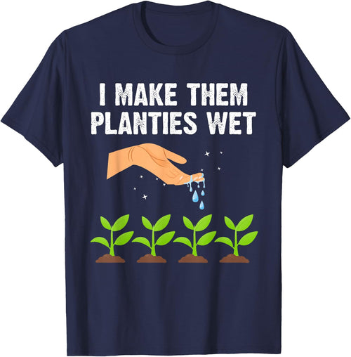 I Make Them Planties Wet Shirt Gardening Plants Sarcastic