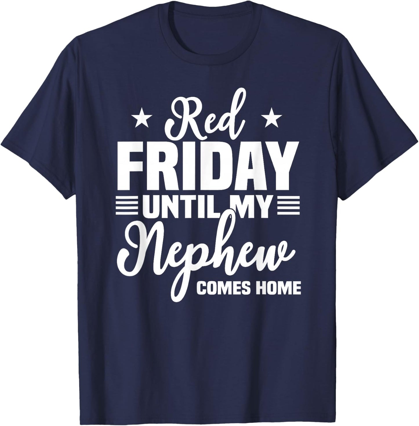 Red Friday Until My Nephew Comes Home Military Deployed Gift T-Shirt - T-Shirt | Navy