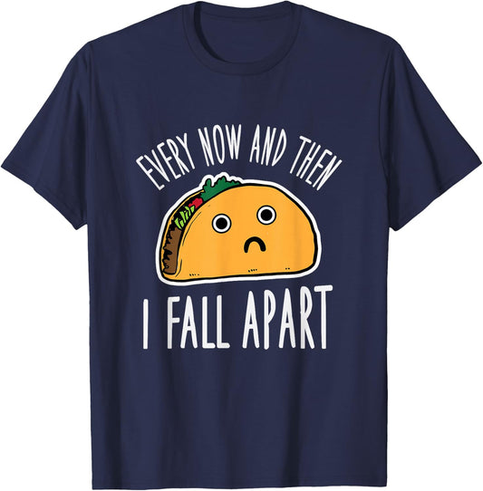 Funny Every Now And Then I Fall Apart Taco T-Shirt - T-Shirt | Navy