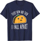 Funny Every Now And Then I Fall Apart Taco T-Shirt - T-Shirt | Navy