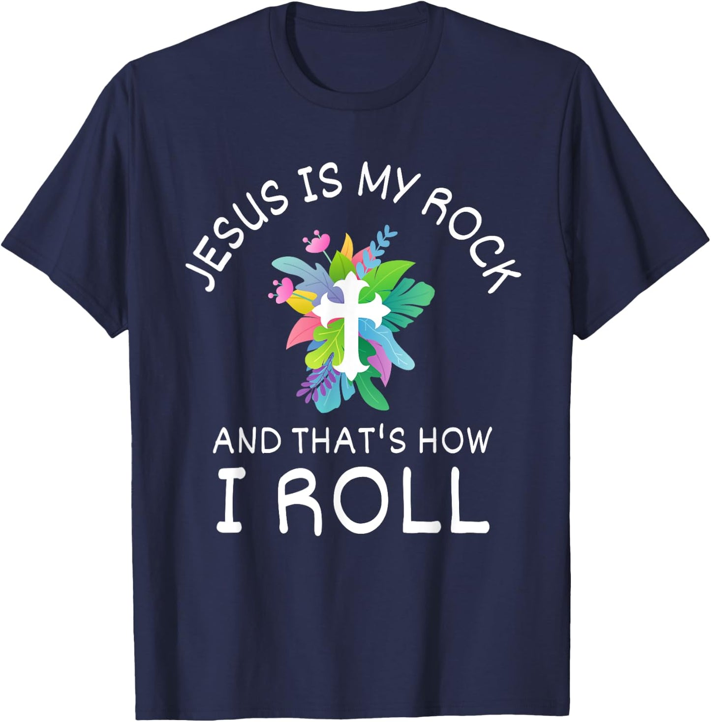 Jesus Is My Rock And That’s How I Roll Christian Faith T-Shirt - T-Shirt | Navy