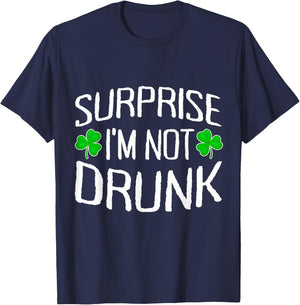 Surprise I'm Not Drunk St. Patricks Day Sober Party Sobriety T-Shirt - T-Shirt | Navy