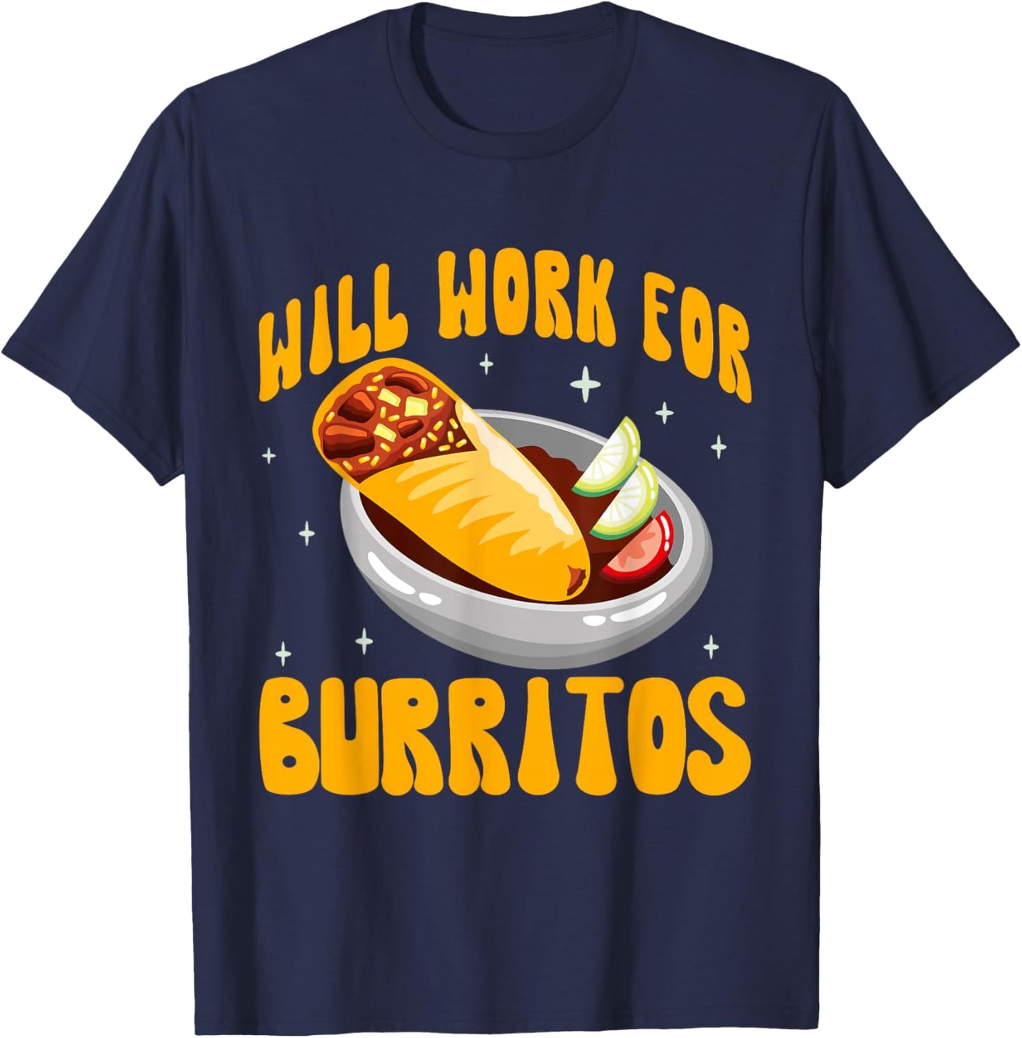 Will Work for Burritos T-Shirt - T-Shirt | Navy