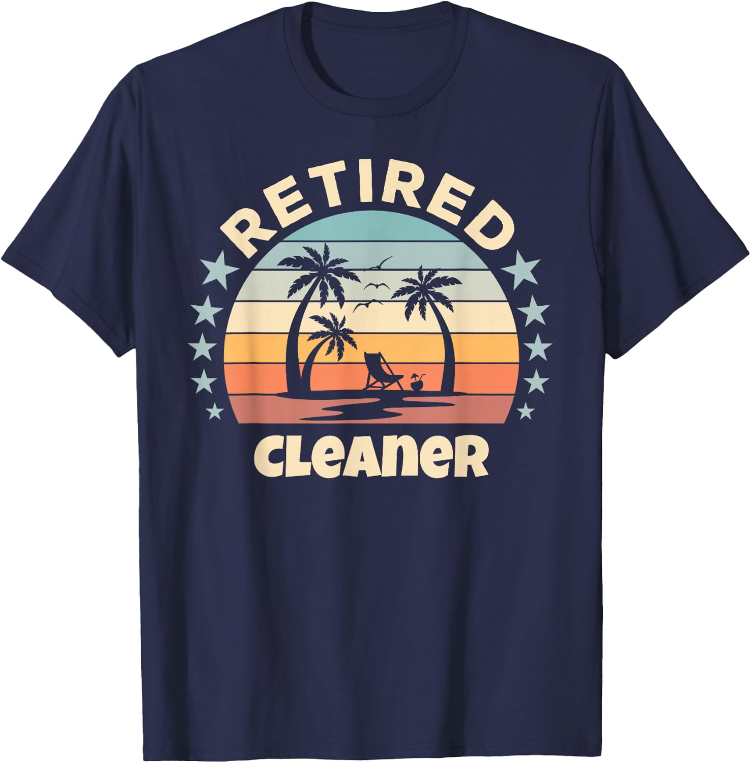 Retired Cleaner Relaxing Sunset Palm Trees Beach Retirement T-Shirt - T-Shirt | Navy