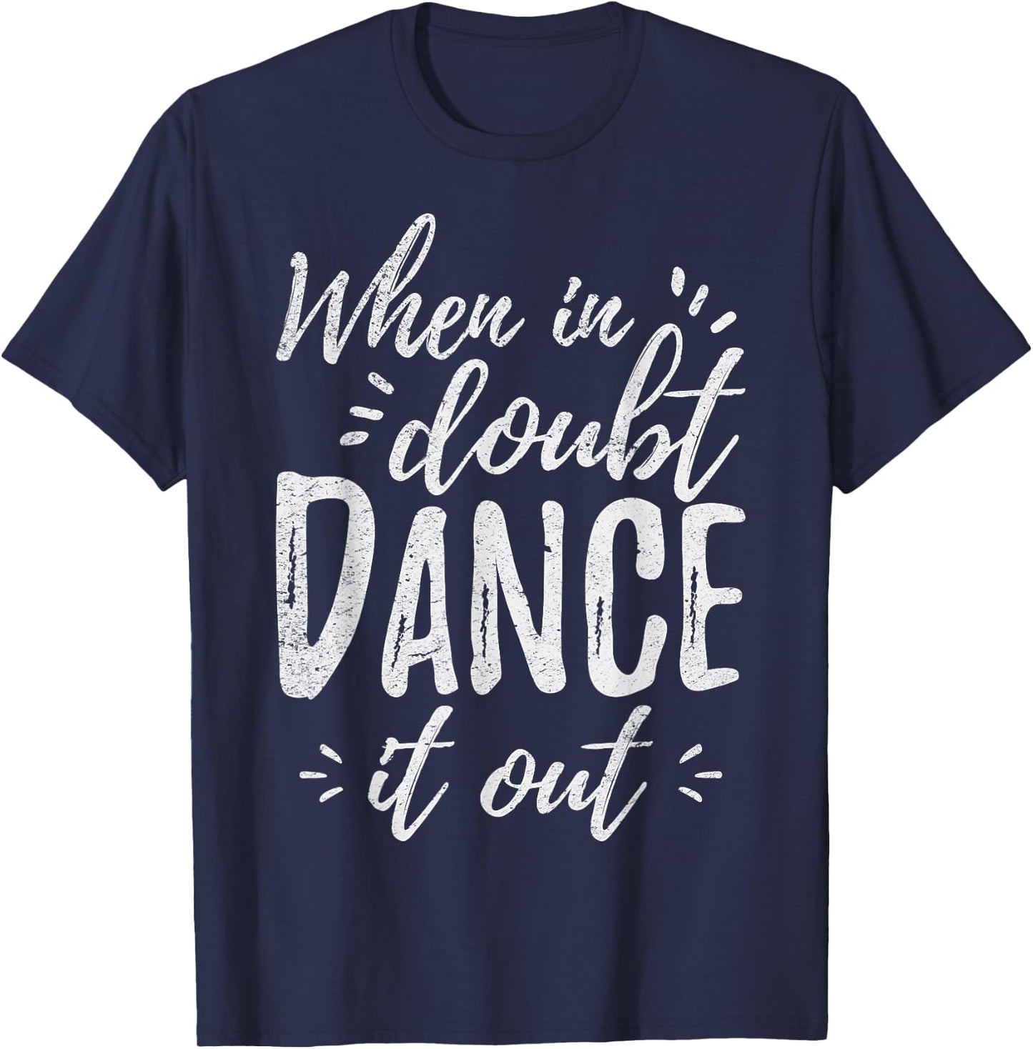 When In Doubt Dance It Out Dance Coach Dancers Quote T-Shirt - T-Shirt | Navy