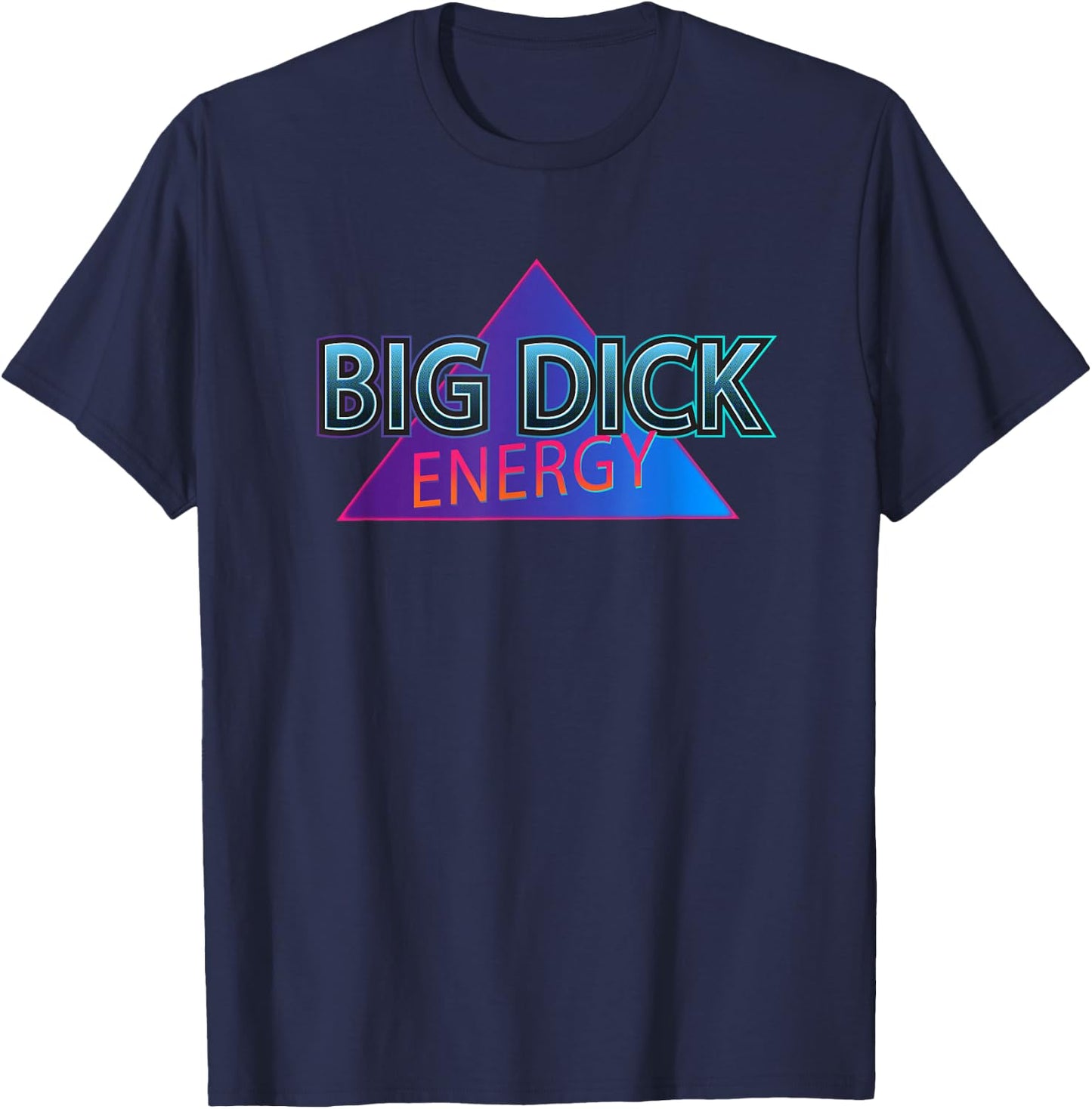 Big Dick Energy Retro 80's Style Joke T-Shirt - T-Shirt | Navy