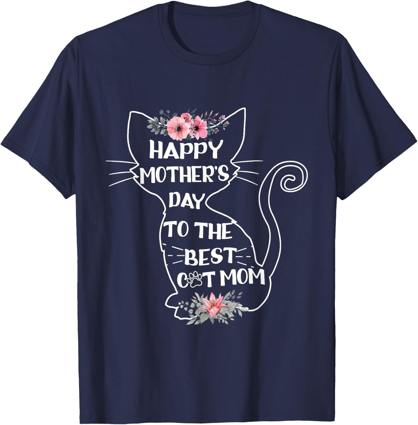 Happy Mother's Day To The Best Cat Mom Mothers Day Cat Lover T-Shirt - T-Shirt | Navy