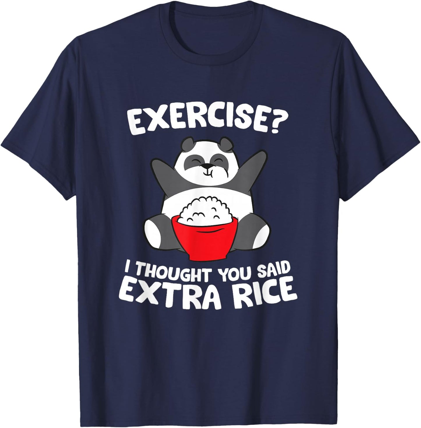 Funny Asian Food Gifts Panda Exercise I Thought You Said Extra Rice -Adults Kids Black Small T-Shirt - T-Shirt | Navy