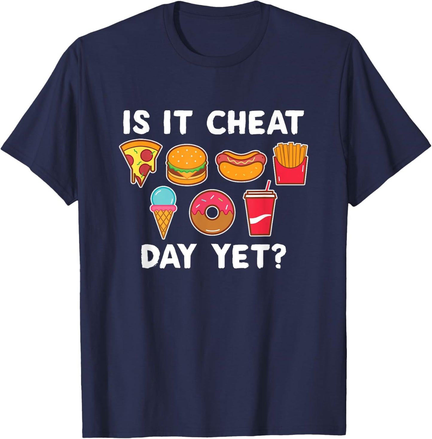 Is It Cheat Day Yet Funny Workout Athlete Cheat Day T-Shirt - T-Shirt | Navy