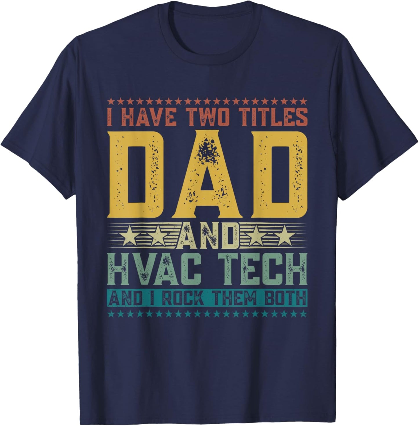 I Have Two Titles Dad And Hvac Tech Funny Father's Day Dad T-Shirt - T-Shirt | Navy