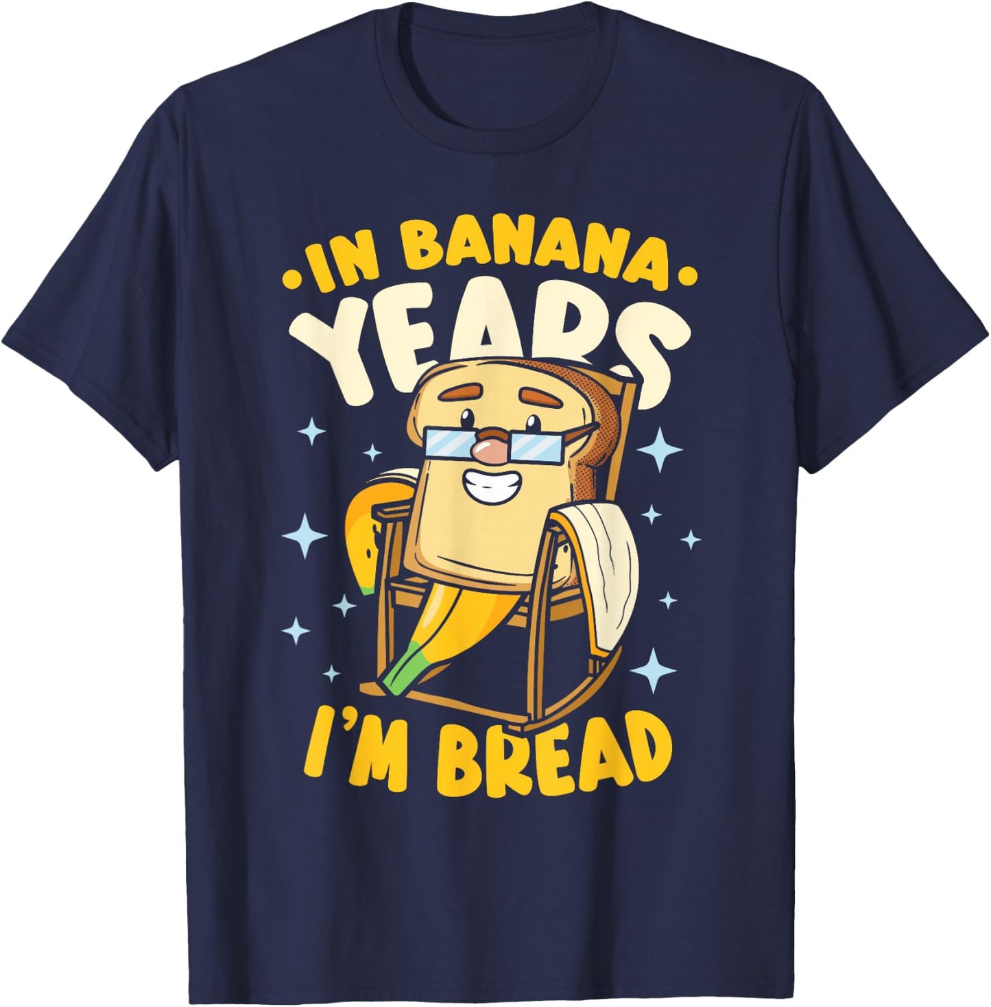 In Banana Years I'm Bread Banana Bread T-Shirt - T-Shirt | Navy