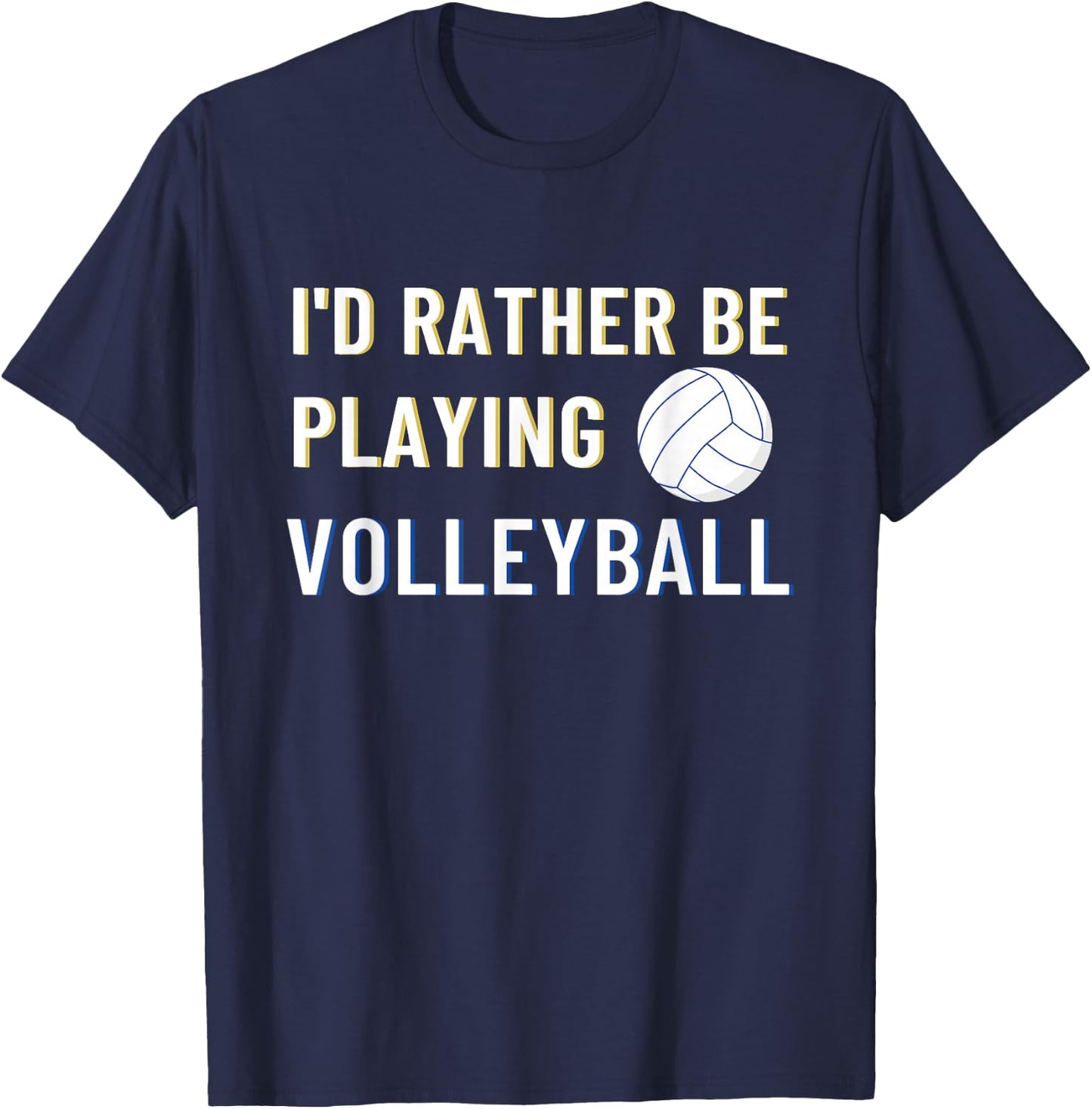 I'd Rather Be Playing Volleyball - Funny Volleyball Lover T-Shirt - T-Shirt | Navy