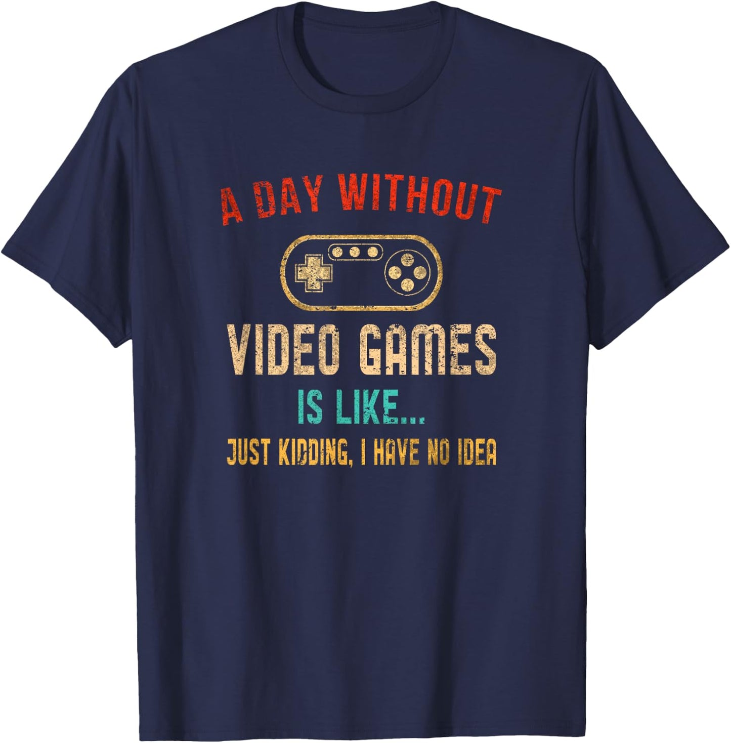 A Day Without Video Games Is Like Gamer Shirt Men Gaming T-Shirt - T-Shirt | Navy