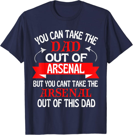 Arsenal Dad Cant Take Him Out of Arsenal T-Shirt - T-Shirt | Navy