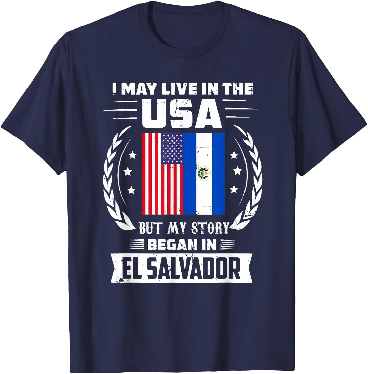 I May Live In The USA But My Story Began In El Salvador T-Shirt - T-Shirt | Navy