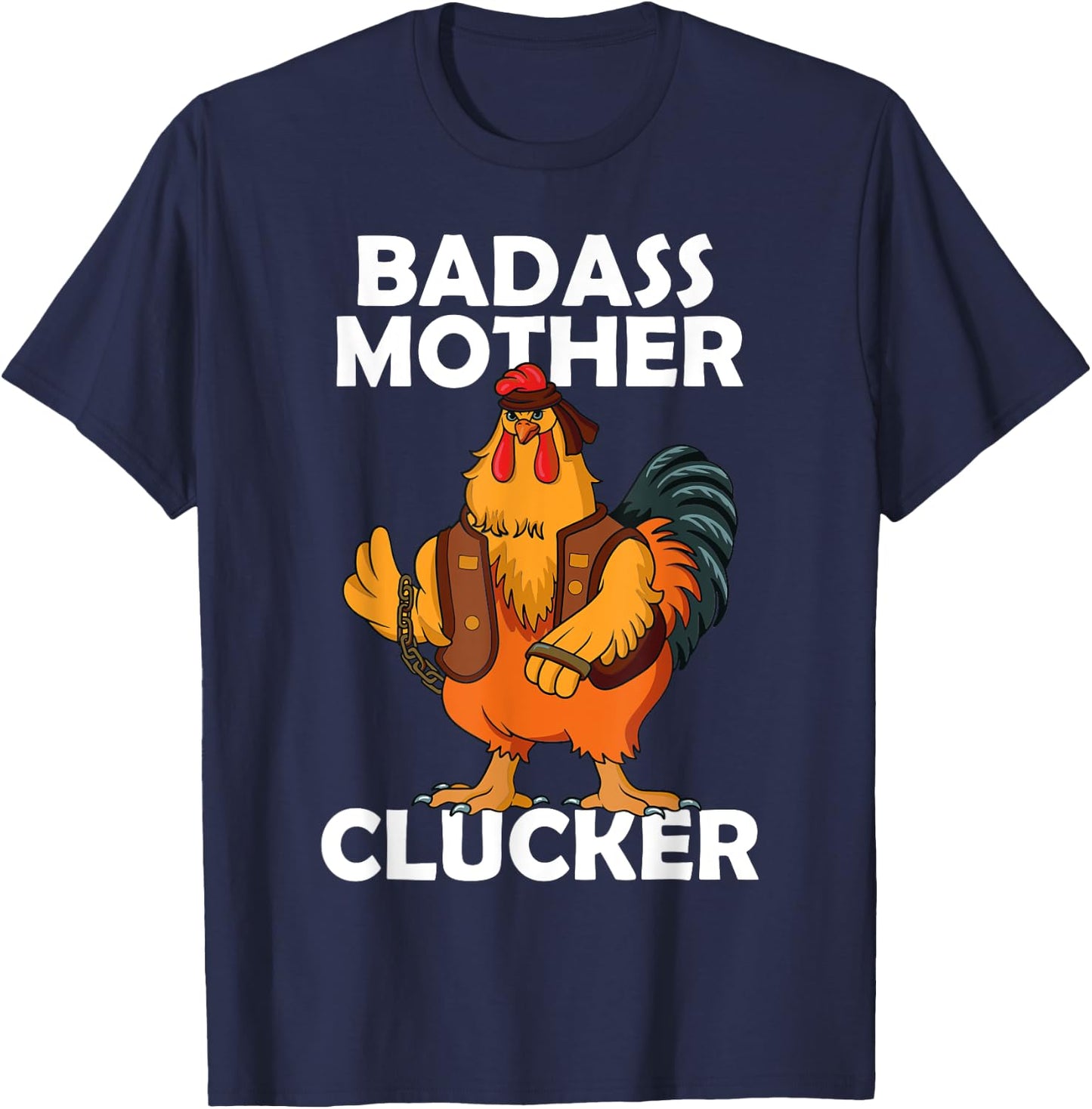 Badass Mother Clucker Crazy Chicken Dad Cock Rooster Farmer T-Shirt - T-Shirt | Navy