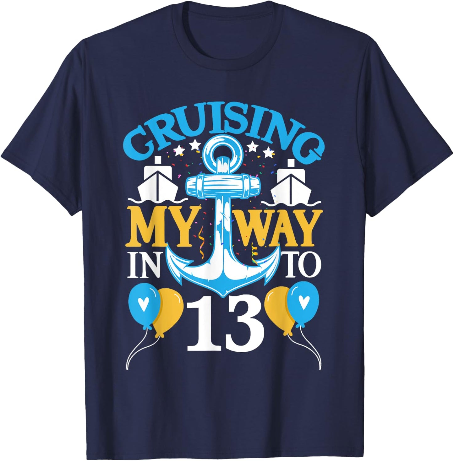 13 Year 13th Birthday Cruise Shirt Men Women Ship T-Shirt - T-Shirt | Navy