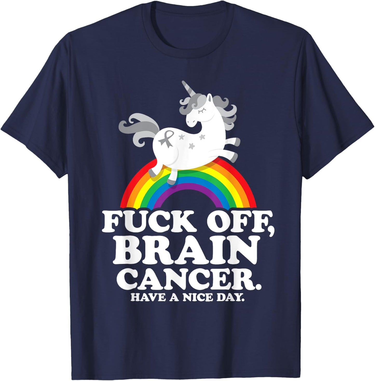 Fuck Off Brain Cancer Quote Funny Unicorn Rainbow Gift T-Shirt - T-Shirt | Navy