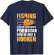 Fishing Saved Me from Being A Pornstar Now Im Just A Hooker T-Shirt - T-Shirt | Navy