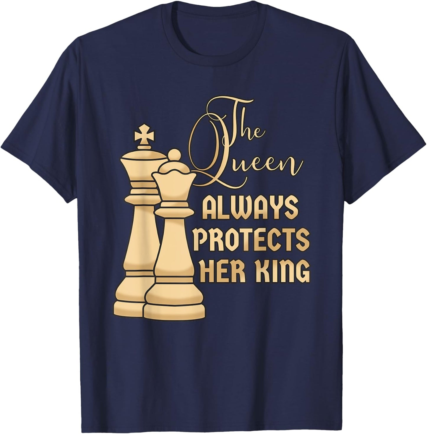 The Queen always protects her King Design for a Chess Player T-Shirt - T-Shirt | Navy